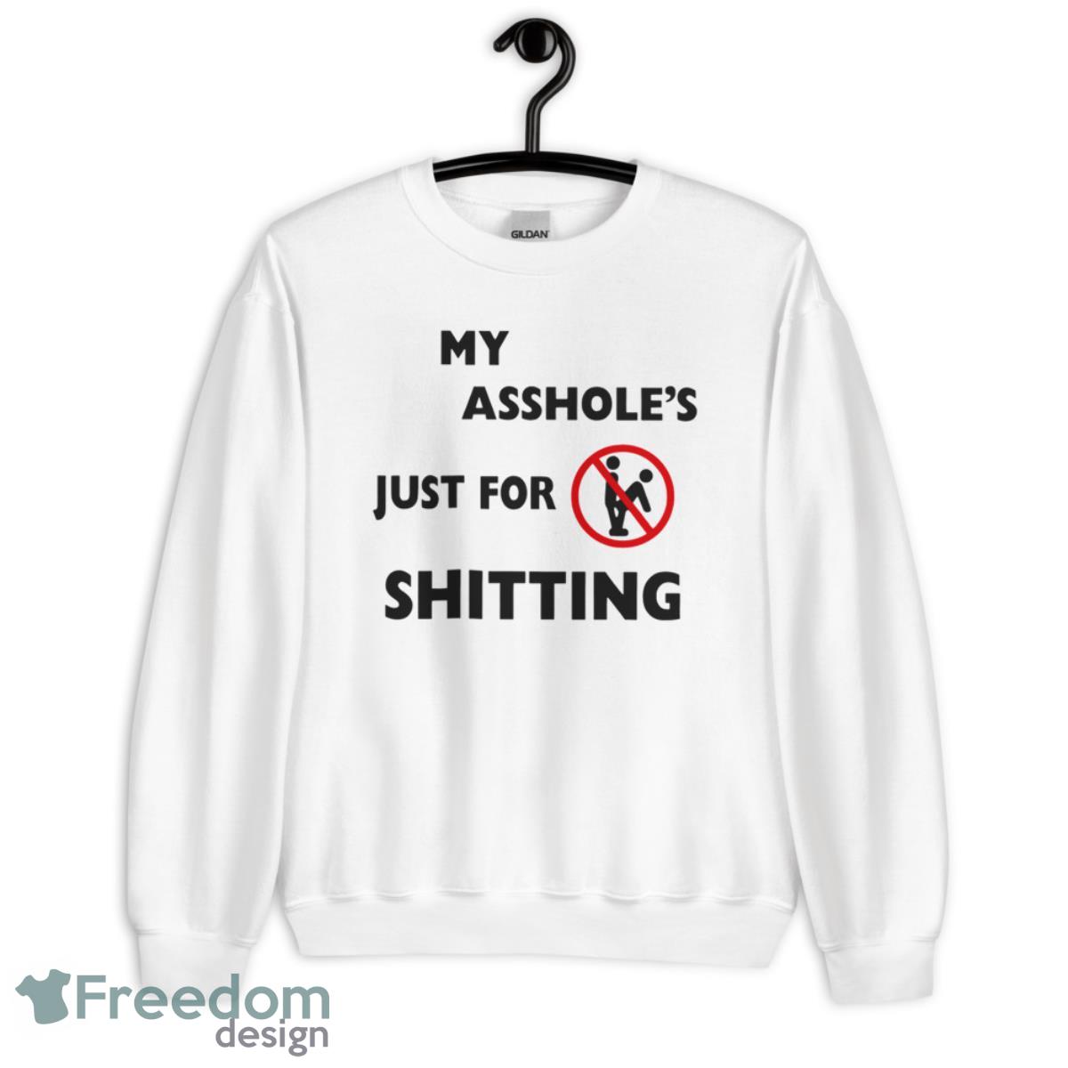 My Asshole Just For Shitting Shirt - Unisex Heavy Blend Crewneck Sweatshirt