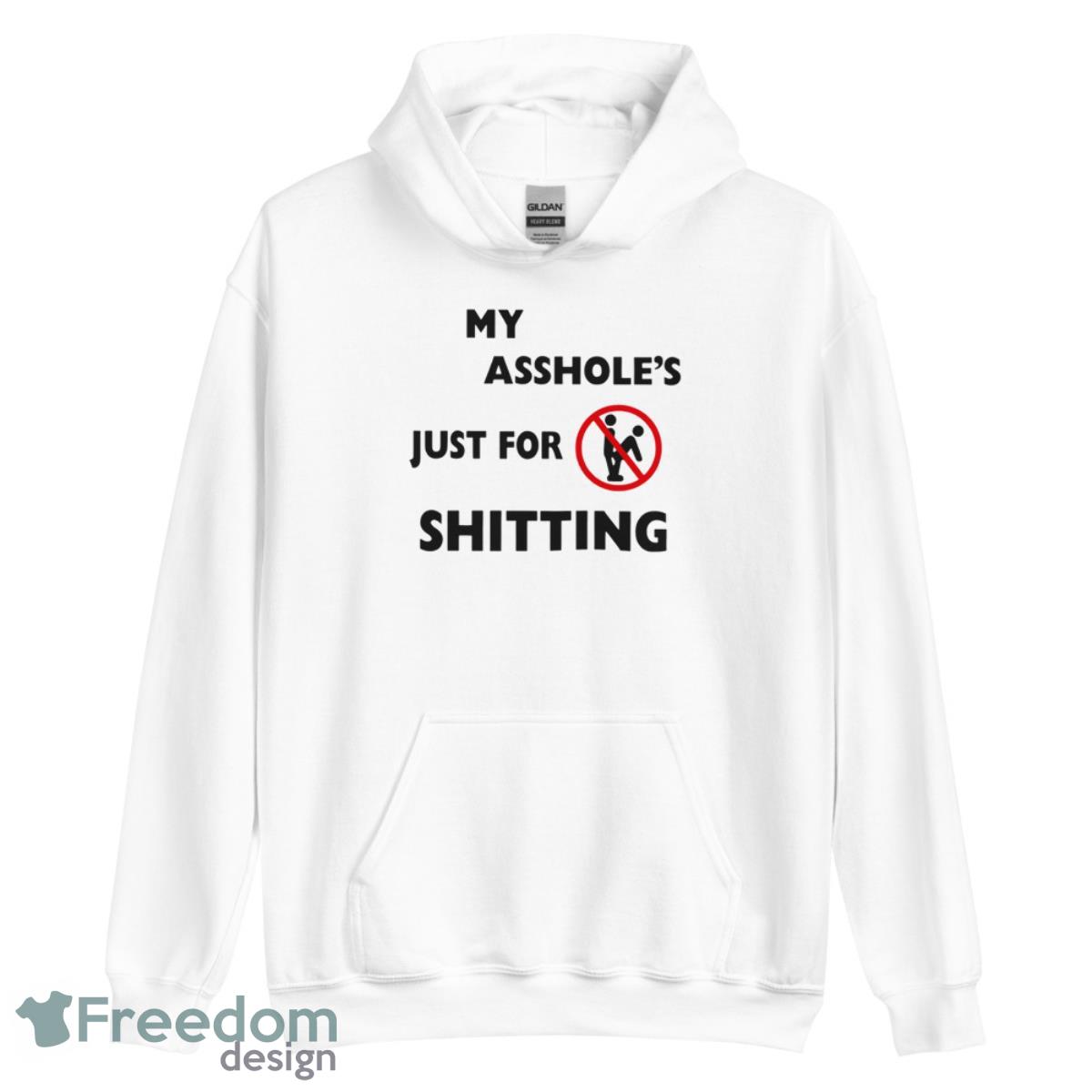 My Asshole Just For Shitting Shirt - Unisex Heavy Blend Hooded Sweatshirt My Asshole Just For Shitting Shirt - Unisex Heavy Blend Hooded Sweatshirt