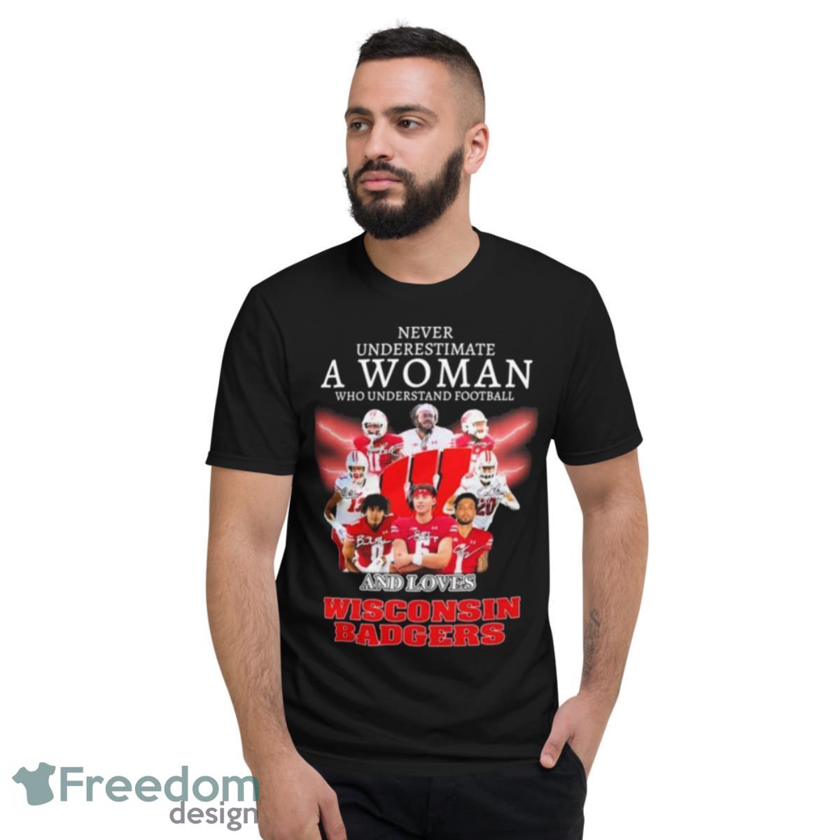 Never Underestimate A Woman Who Understands Basketball A Love Wisconsin Badgers Shirt - Short Sleeve T-Shirt