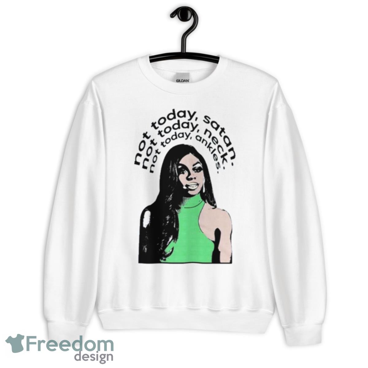 Not Today Satan Not Today Neck Not Today Ankles Shirt - Unisex Heavy Blend Crewneck Sweatshirt