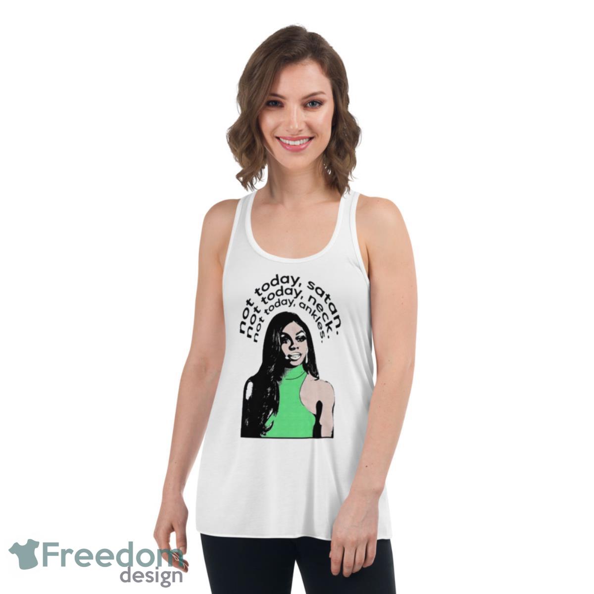 Not Today Satan Not Today Neck Not Today Ankles Shirt - Womens Flowy Racerback Tank Not Today Satan Not Today Neck Not Today Ankles Shirt - Womens Flowy Racerback Tank