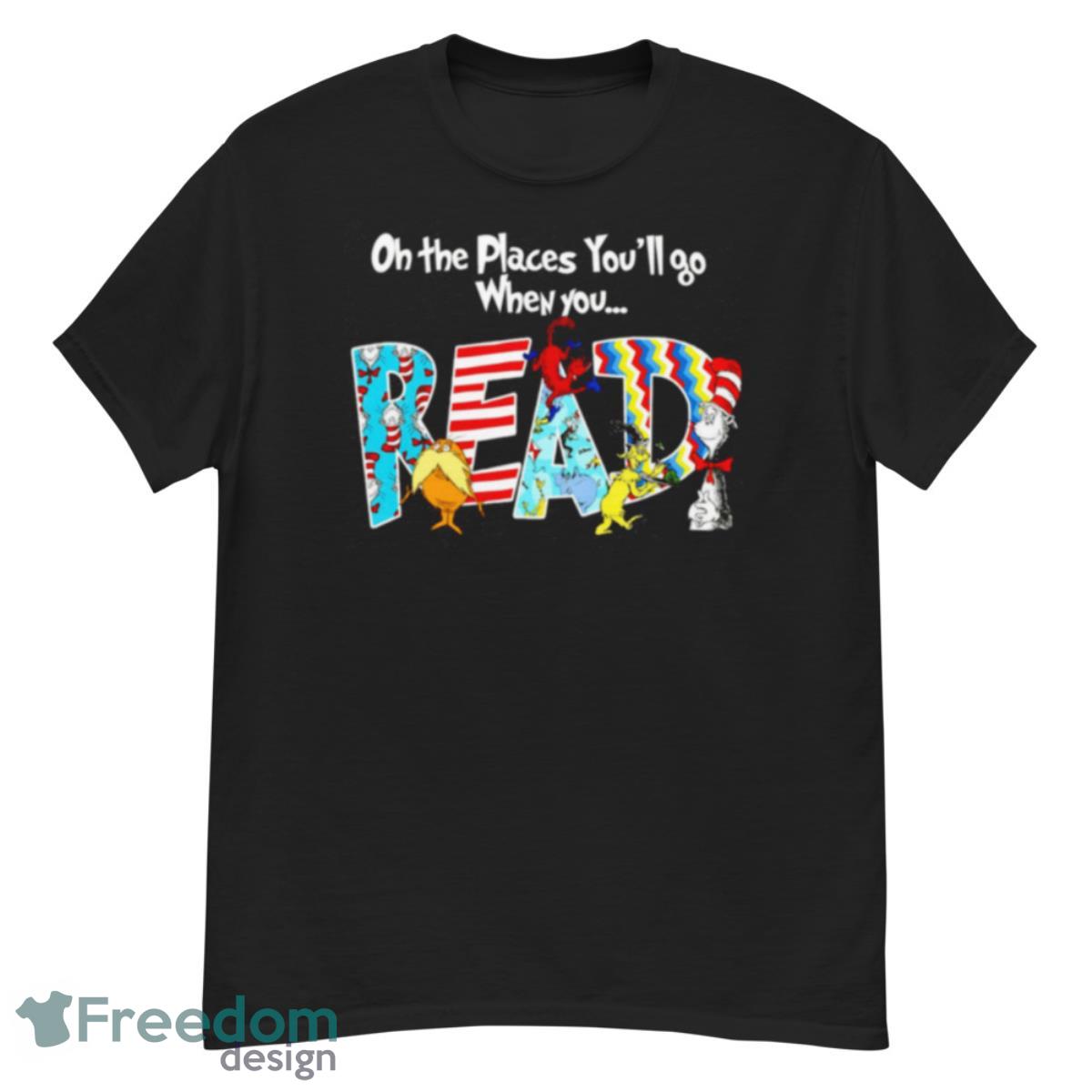 Oh The Places You’ll Go When You Read Cute Shirt - G500 Men’s Classic T-Shirt