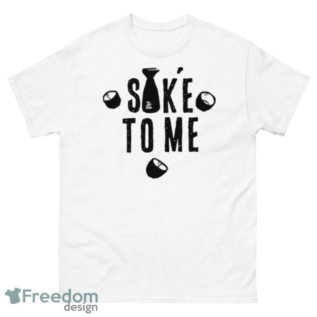 Saké To Me Shirt - 500 Men’s Classic Tee Gildan