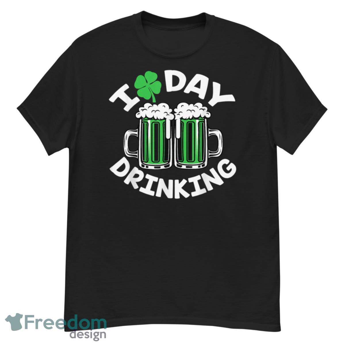 St Patricks Day I Love Day Drinking Funny Gifts Beer Lover Shirt - G500 Men’s Classic T-Shirt