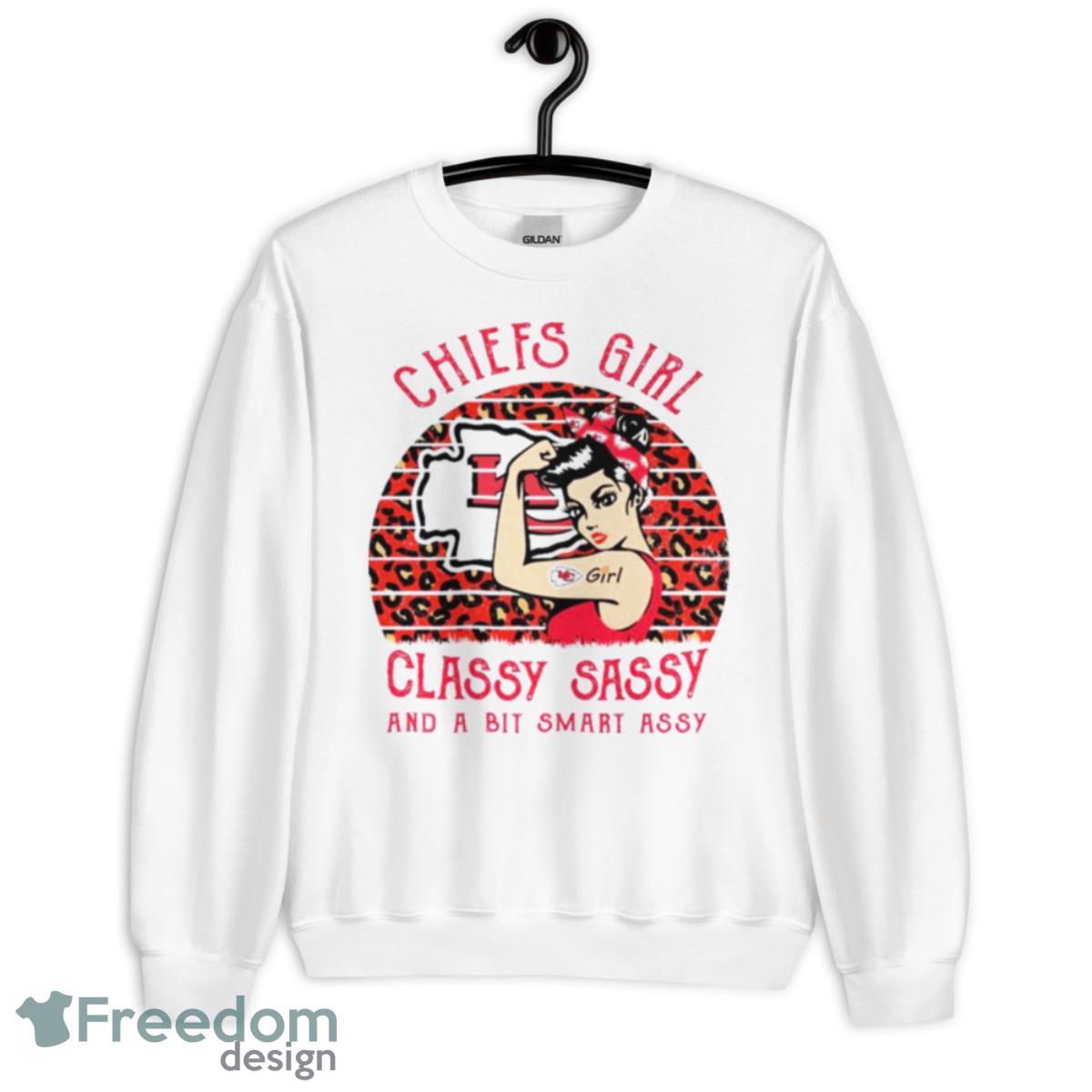 Strong Girl Chiefs Girl Classy Sassy And A Bit Sumit Assy Shirt - Unisex Heavy Blend Crewneck Sweatshirt