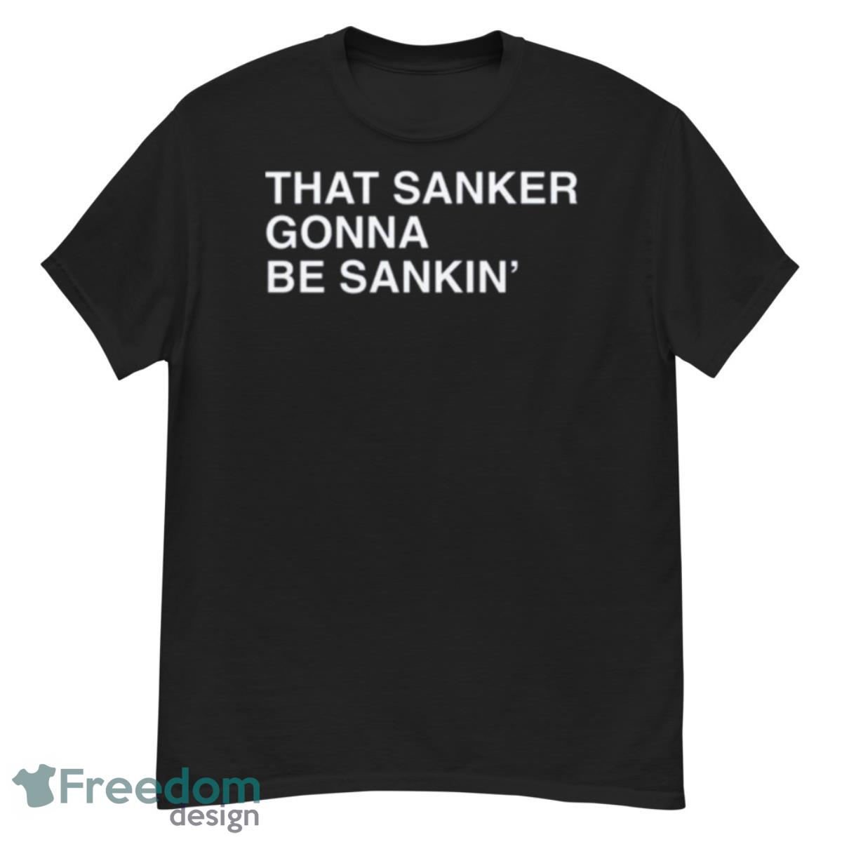 That Sanker Gonna Be Sankin’ 2023 shirt - G500 Men’s Classic T-Shirt