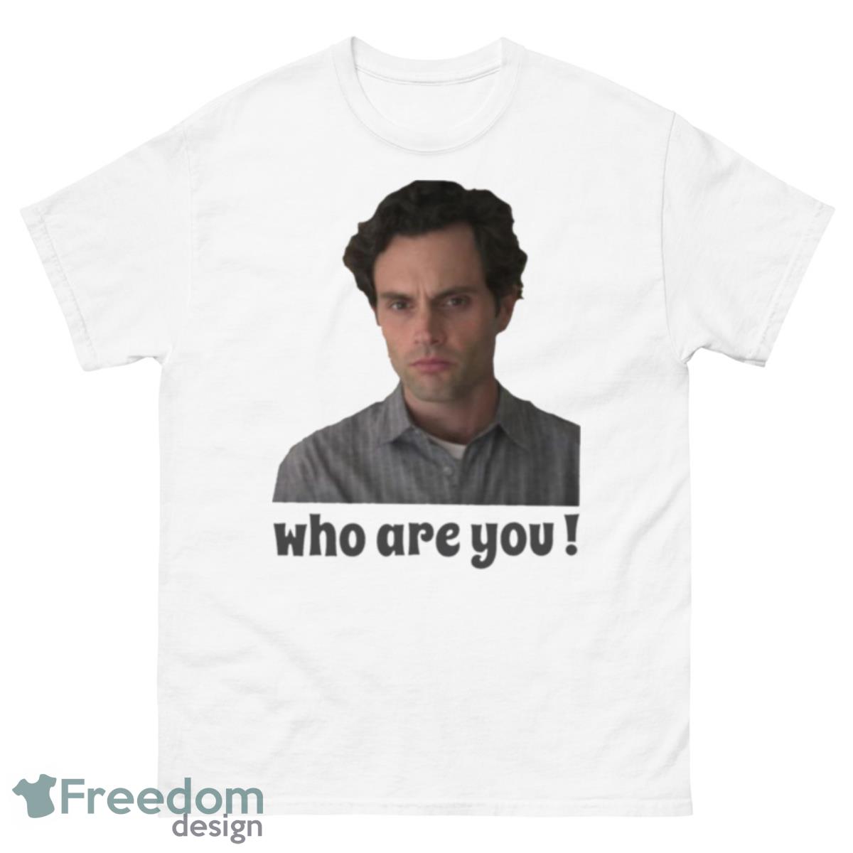 Who Are You Joe Goldberg You Netflix Shirt - 500 Men’s Classic Tee Gildan