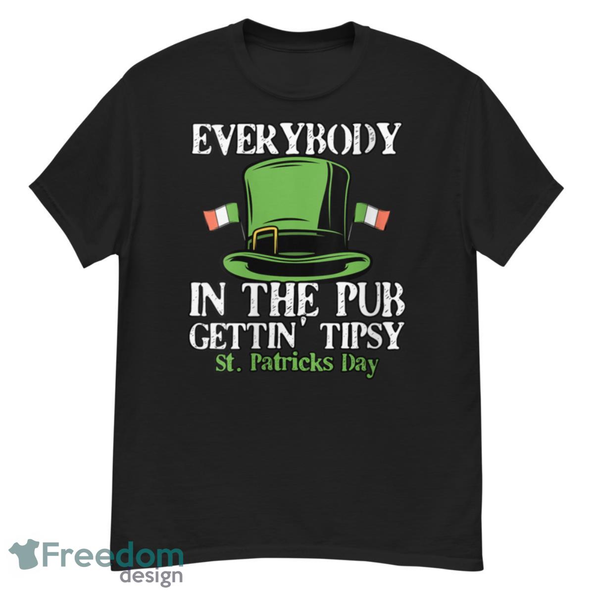 Womens Everybody In The Pub Getting Tipsy Saint Paddy's 2022 Shirt - G500 Men’s Classic T-Shirt