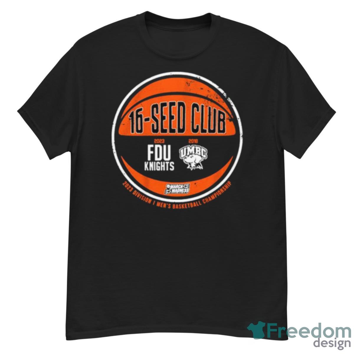 16 Seed Clup EMBC And FDU Knights 2023 Division I Men’s Basketball Championship Shirt - G500 Men’s Classic T-Shirt