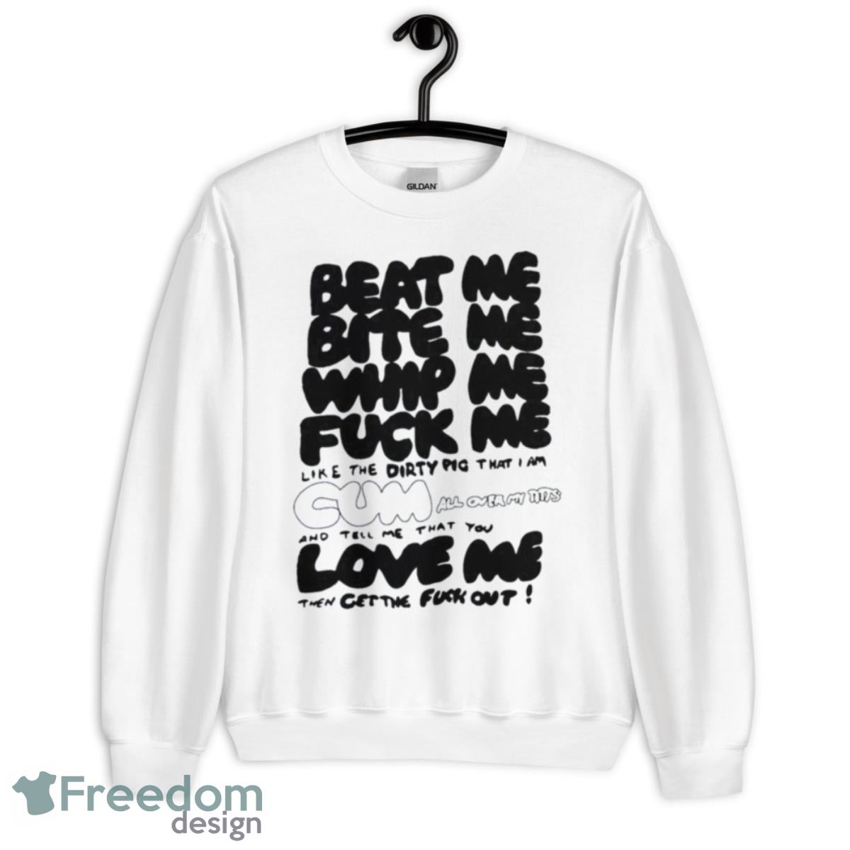 2023 Beat Me Bite Me Whip Me Fuck Me Like The Dirty Pig That I Am Cumm All Over My Titt’s Shirt - Unisex Heavy Blend Crewneck Sweatshirt