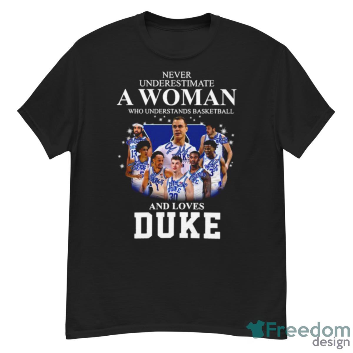 2023 Never Underestimate A Woman Who Understands Basketball 13 30 And Loves Duke Shirt - G500 Men’s Classic T-Shirt