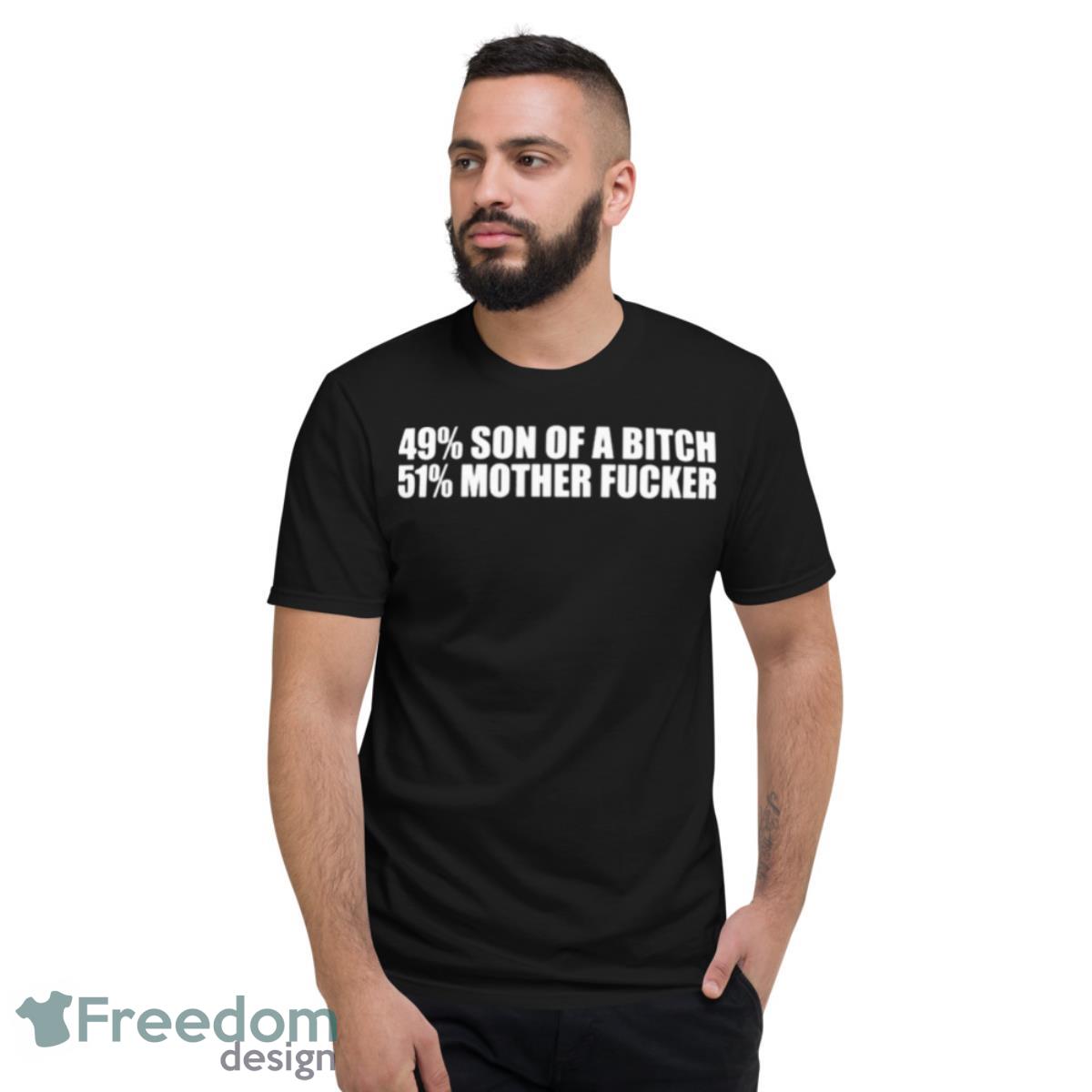 49 Son Of A Bitch 51 Mother Fucker Shirt - Short Sleeve T-Shirt