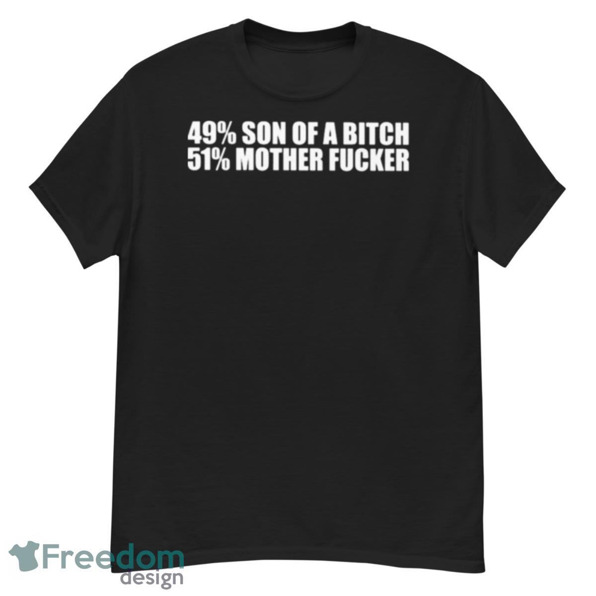 49 Son Of A Bitch 51 Mother Fucker Shirt - G500 Men’s Classic T-Shirt