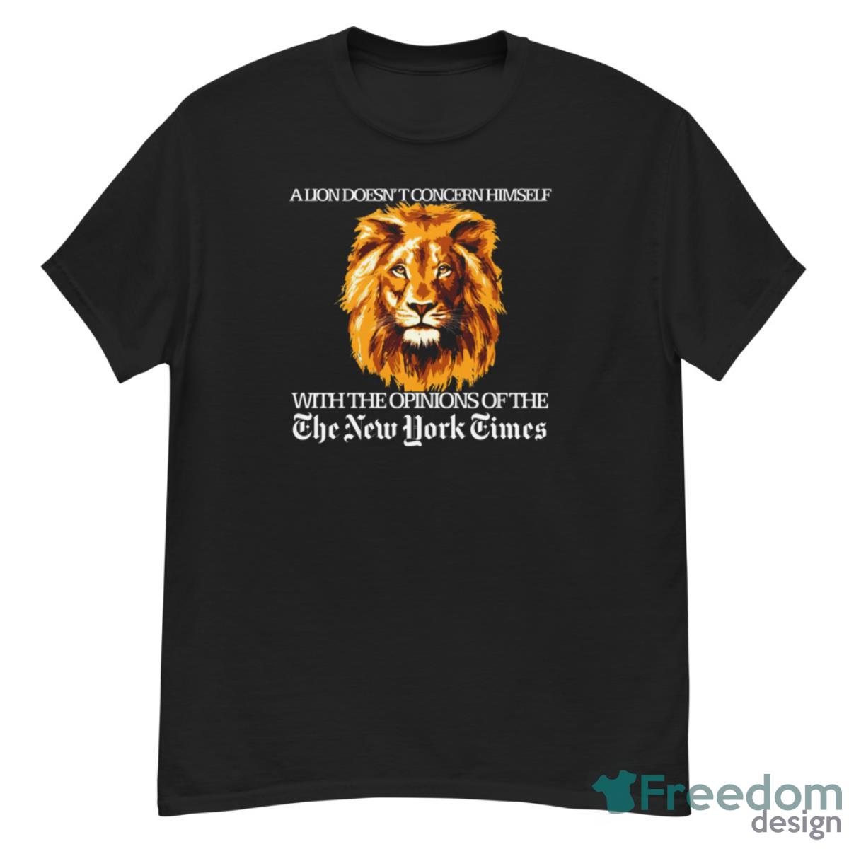 A Lion Doesn’t Concern Himself With The Opinions Of The The New York Times Shirt - G500 Men’s Classic T-Shirt