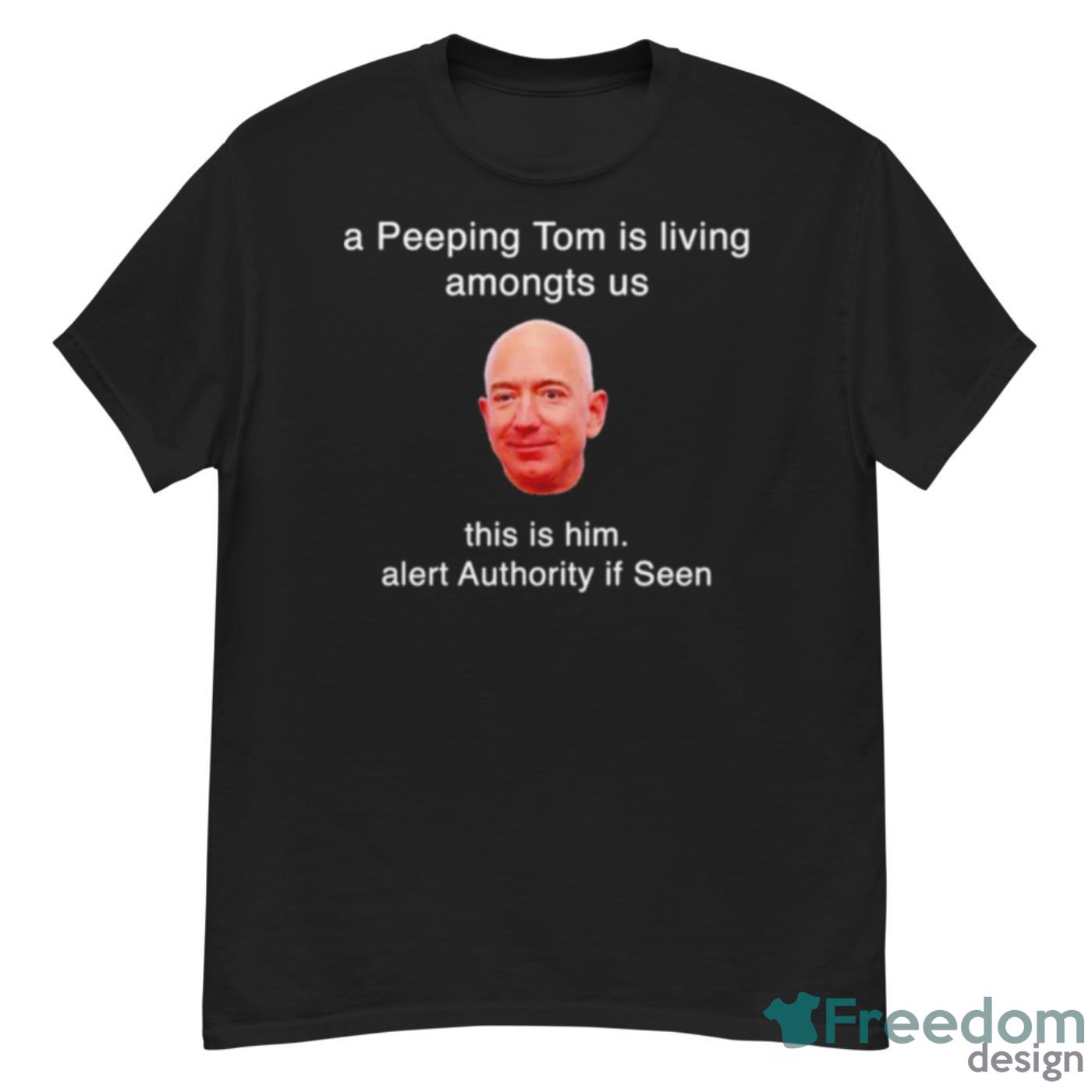 A Peeping Tom Is Living Amongst Us This Him Alert Authority If Seen Shirt - G500 Men’s Classic T-Shirt