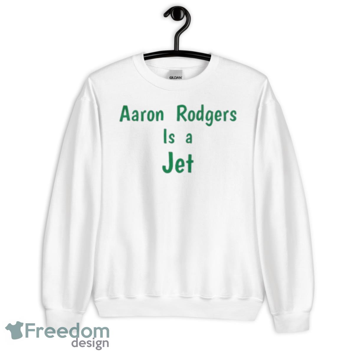 Aaron Rodgers Is A Jet Shirt - Freedomdesign