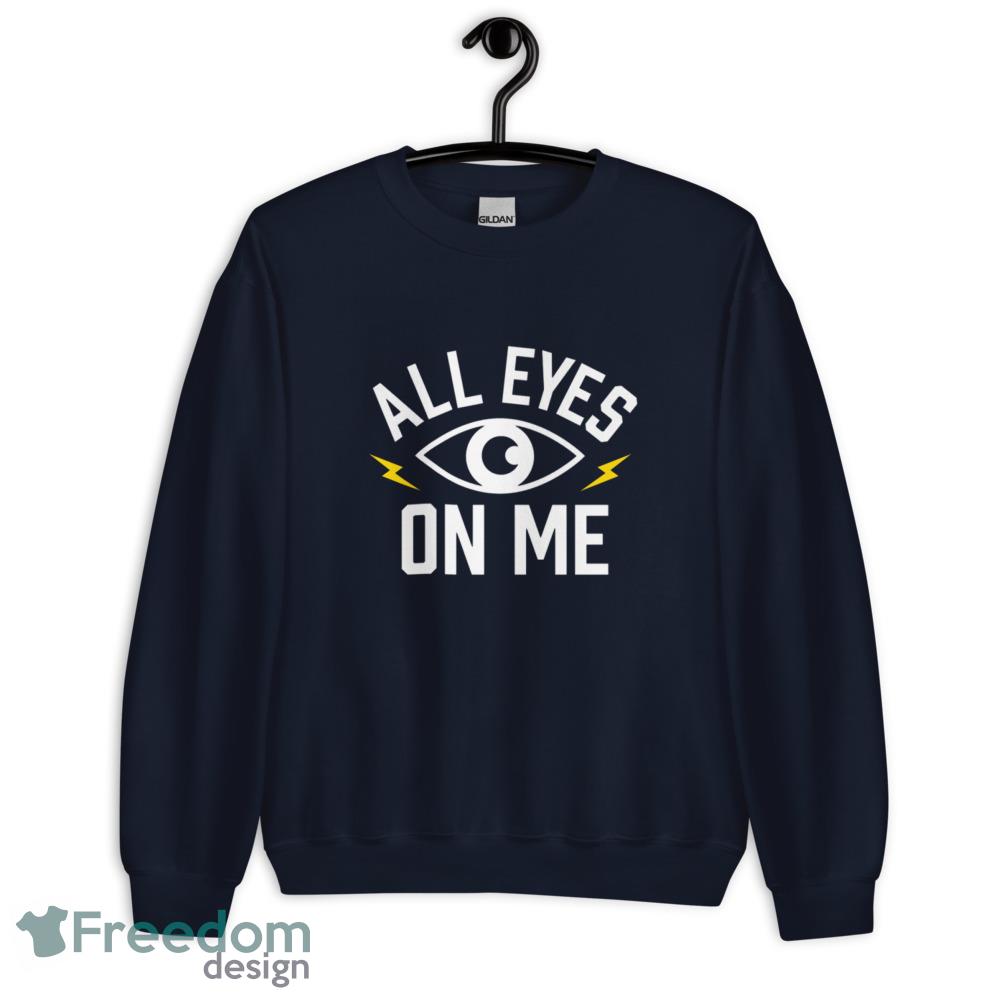 All Eyes on Me T Shirt look at me shirt thunder peaks yellow unisex sweatshirt - Unisex Crewneck Sweatshirt-1 All Eyes on Me T Shirt look at me shirt thunder peaks yellow unisex sweatshirt - Unisex Crewneck Sweatshirt-1