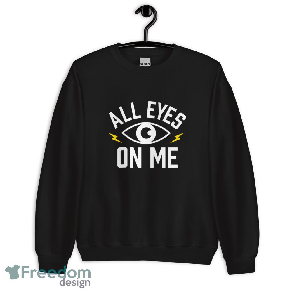 All Eyes on Me T Shirt look at me shirt thunder peaks yellow unisex sweatshirt - Unisex Crewneck Sweatshirt All Eyes on Me T Shirt look at me shirt thunder peaks yellow unisex sweatshirt - Unisex Crewneck Sweatshirt