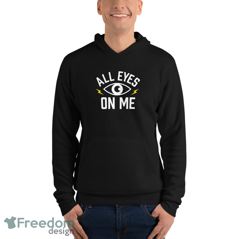 All Eyes on Me T Shirt look at me shirt thunder peaks yellow unisex sweatshirt - Unisex Fleece Pullover Hoodie All Eyes on Me T Shirt look at me shirt thunder peaks yellow unisex sweatshirt - Unisex Fleece Pullover Hoodie