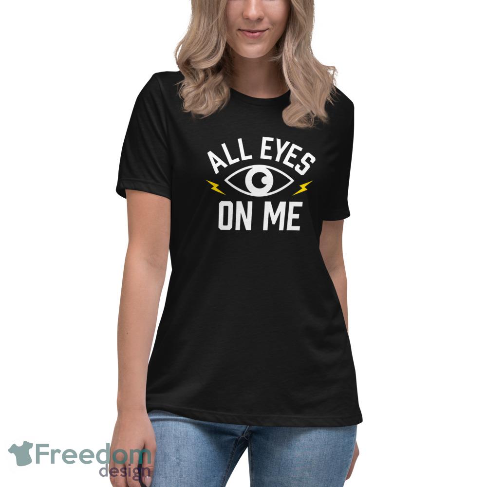 All Eyes on Me T Shirt look at me shirt thunder peaks yellow unisex sweatshirt - Womens Relaxed Short Sleeve Jersey Tee All Eyes on Me T Shirt look at me shirt thunder peaks yellow unisex sweatshirt - Womens Relaxed Short Sleeve Jersey Tee