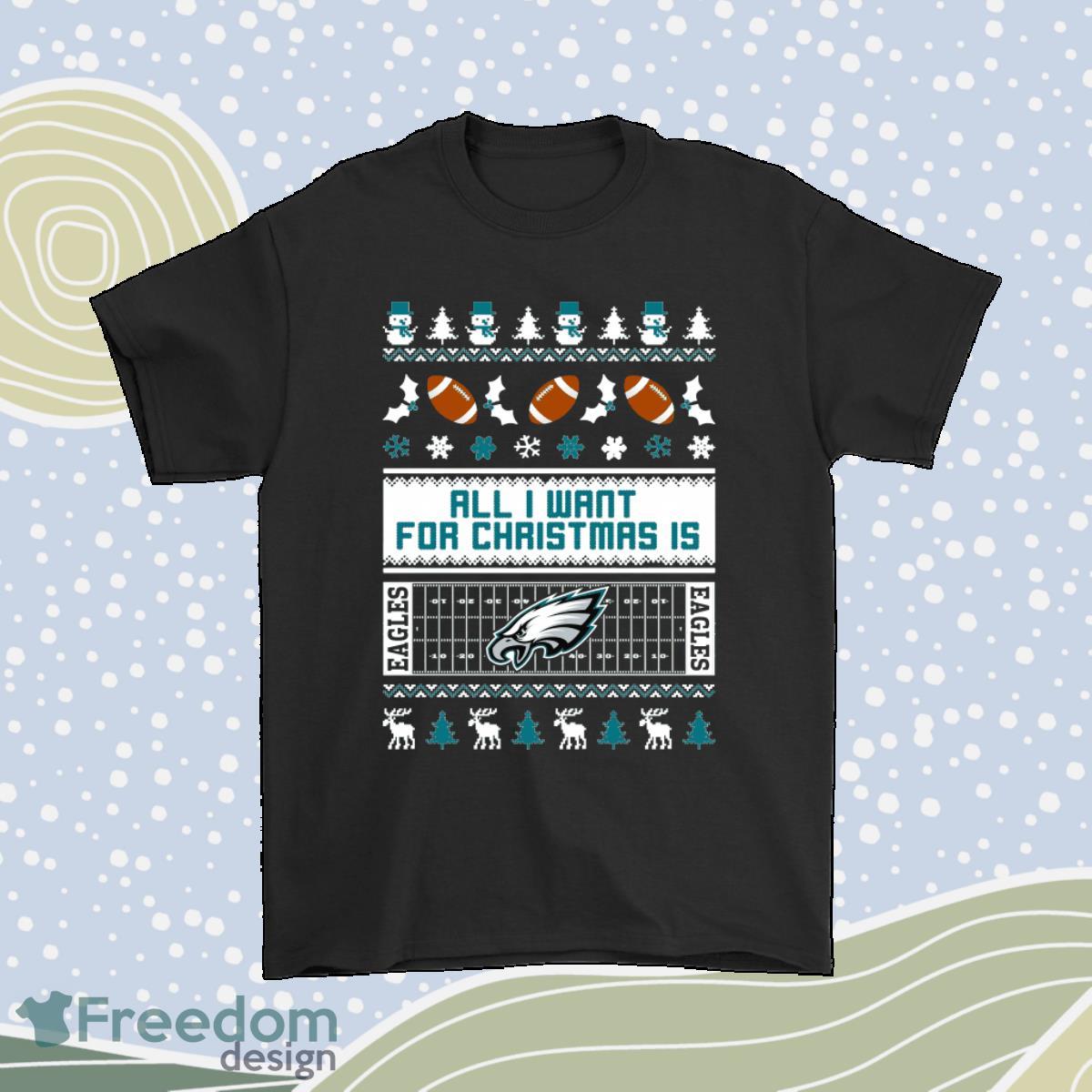 All I Want For Christmas Is Philadelphia Eagles Nfl Shirt Product Photo 1