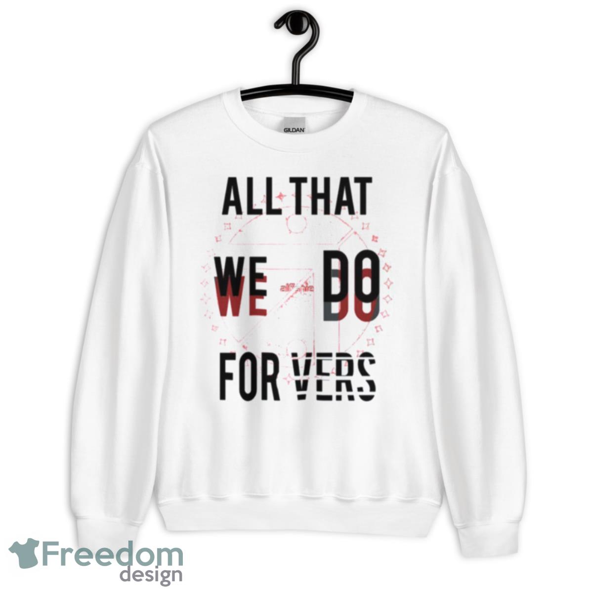 All That We Do We Do For Vers Aldnoah Zero Shirt - Unisex Heavy Blend Crewneck Sweatshirt