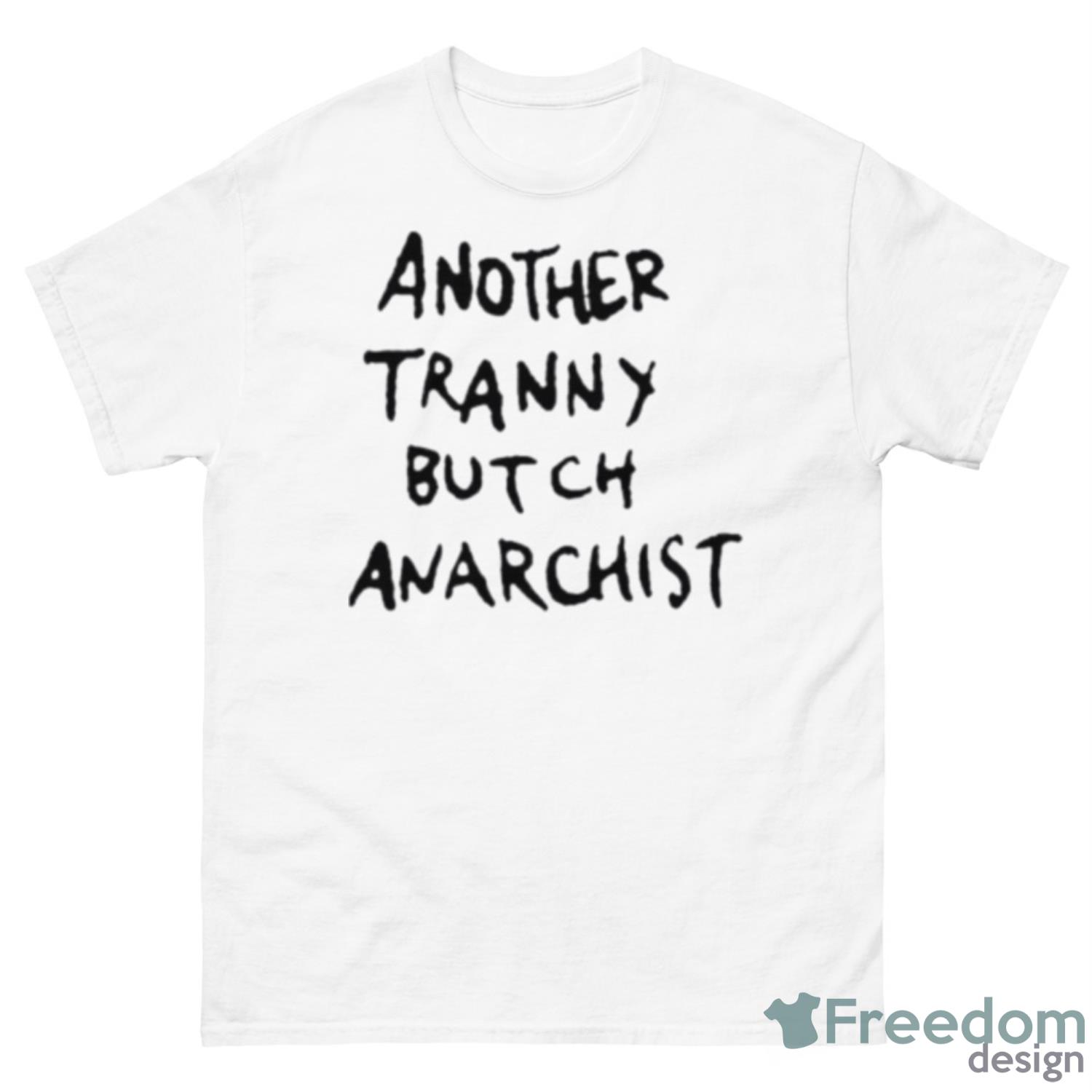 Another Tranny Butch Anarchist Shirt - 500 Men’s Classic Tee Gildan