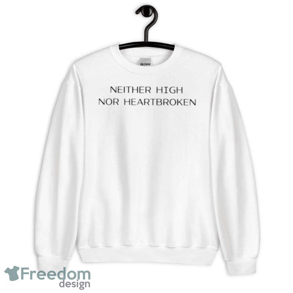 Ashley Ray Neither High Nor Heartbroken Shirt - Unisex Heavy Blend Crewneck Sweatshirt