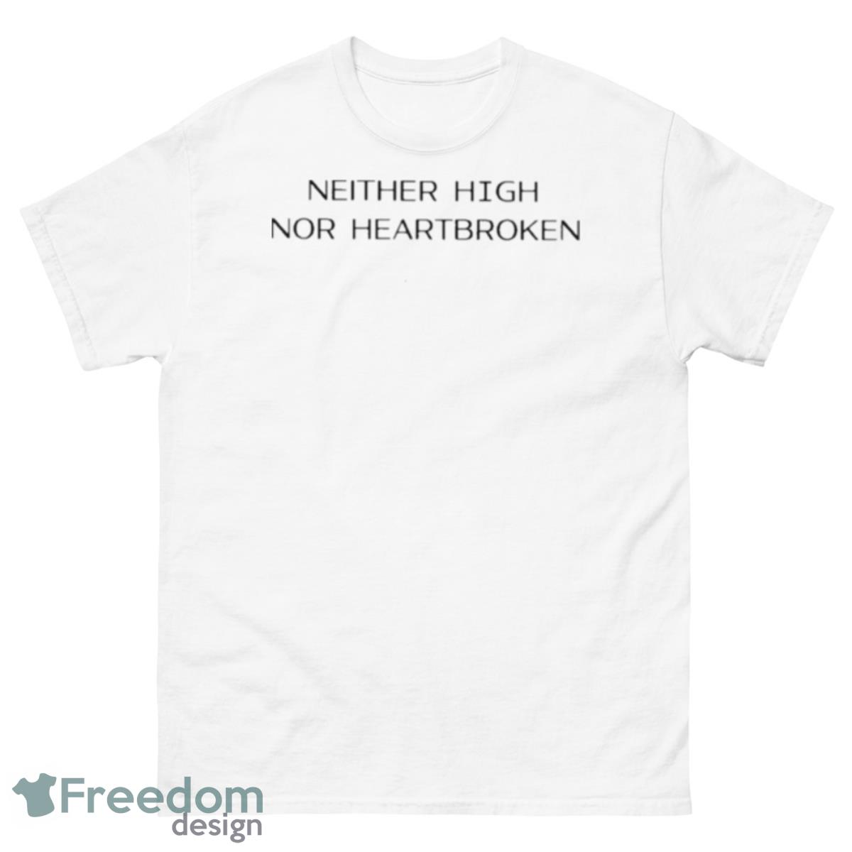 Ashley Ray Neither High Nor Heartbroken Shirt - 500 Men’s Classic Tee Gildan