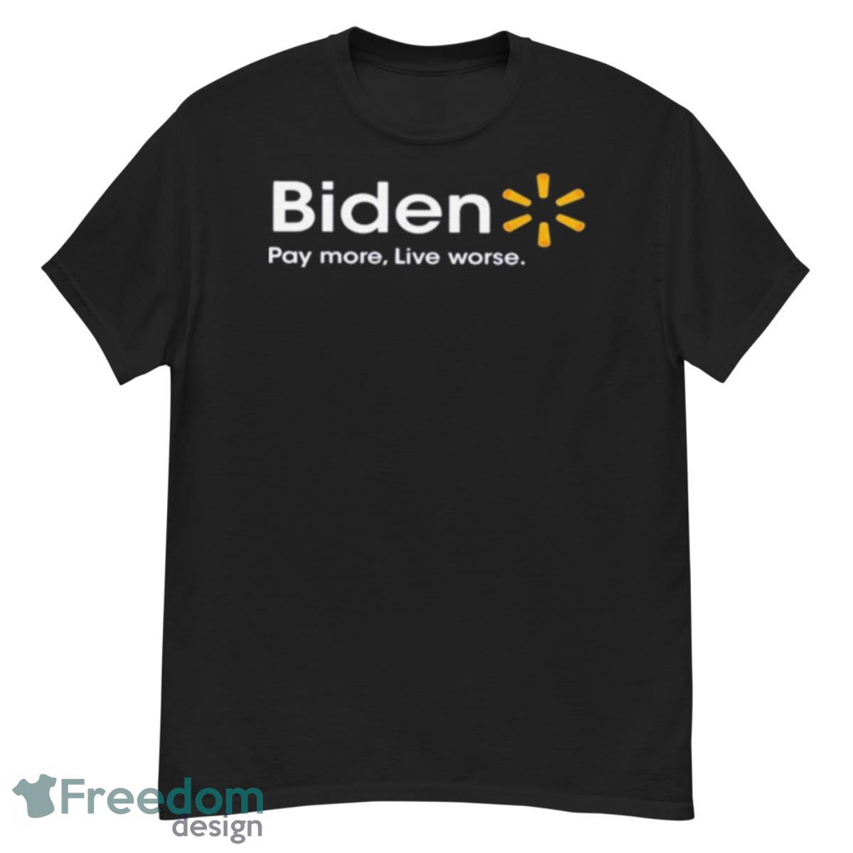 Biden Pay More Live Worse Shirt - G500 Men’s Classic T-Shirt