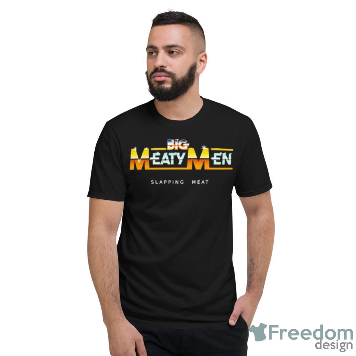 Big Meaty Men Slapping MeaShirt - Short Sleeve T-Shirt