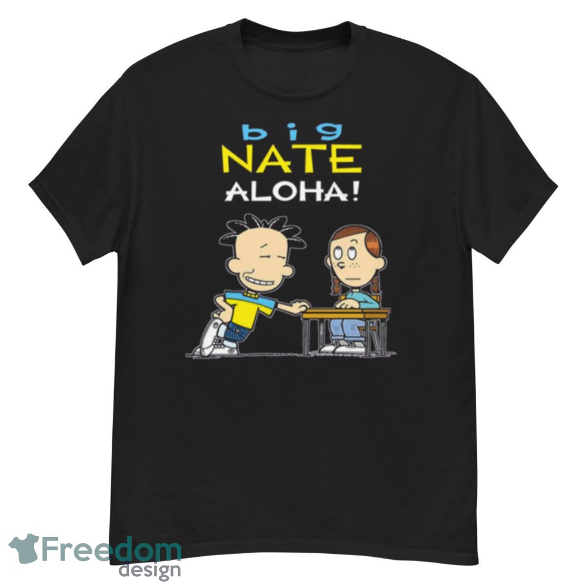 Big Nate Aloha Moment Shirt - G500 Men’s Classic T-Shirt