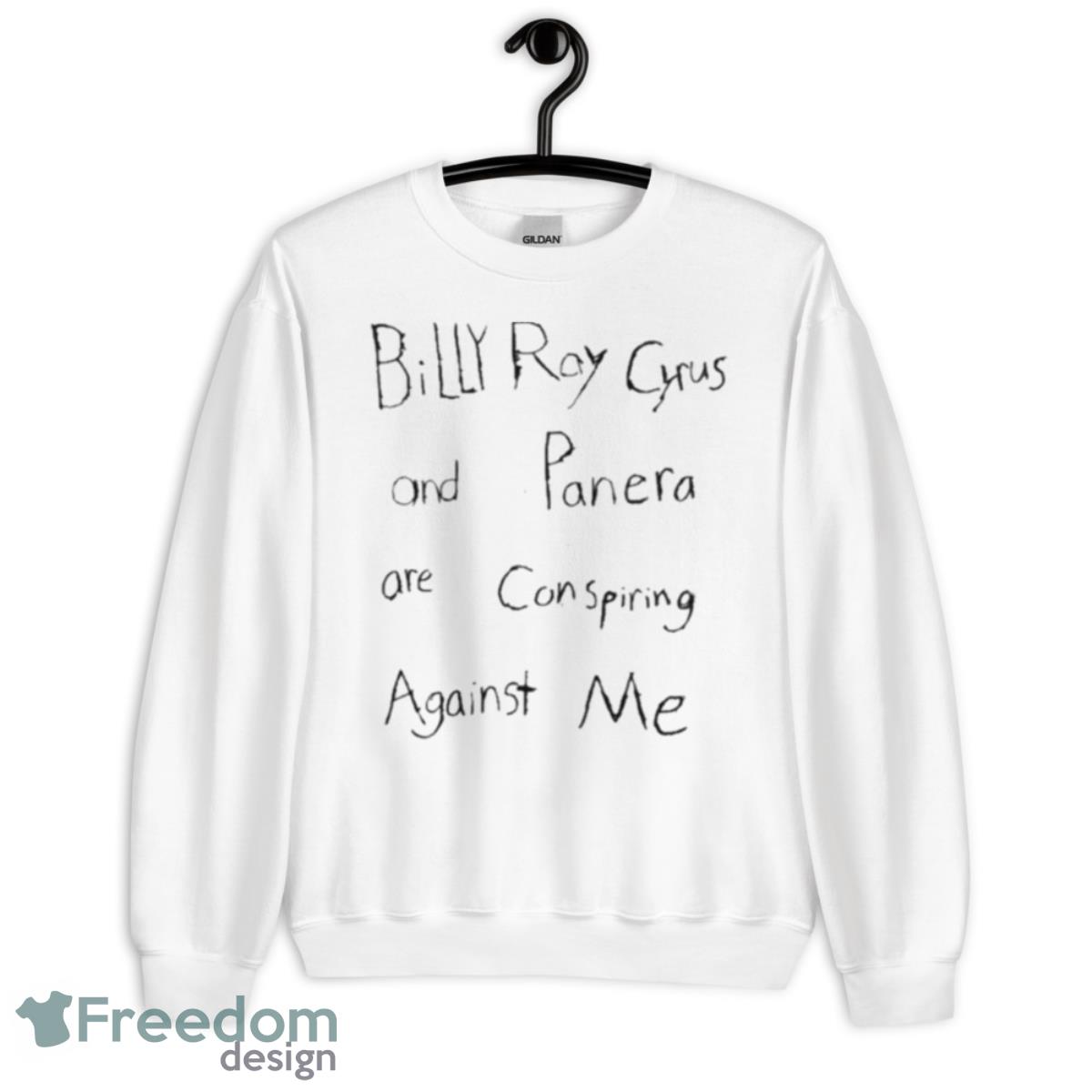 Billy Ray Cyrus And Panera Are Conspiring Against Me Shirt - Unisex Heavy Blend Crewneck Sweatshirt