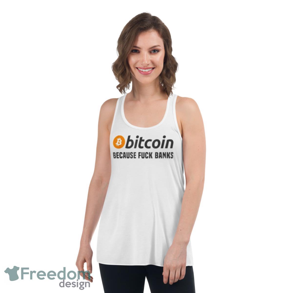 Bitcoin Because Fuck Banks 2023 Shirt image Bitcoin Because Fuck Banks 2023 Shirt