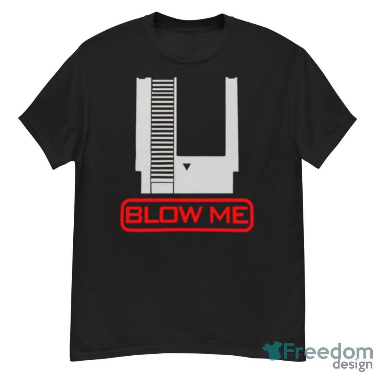 Blow Me Shirt - G500 Men’s Classic T-Shirt