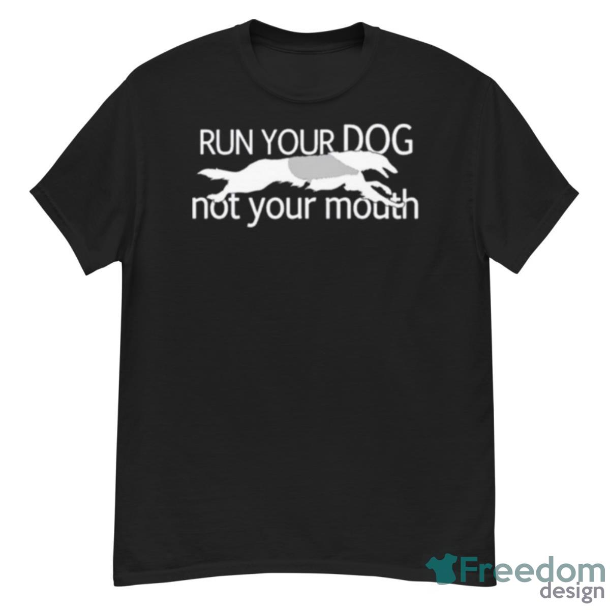 Borzoi Dog Run Your Dog Not Your Mouth Shirt - G500 Men’s Classic T-Shirt