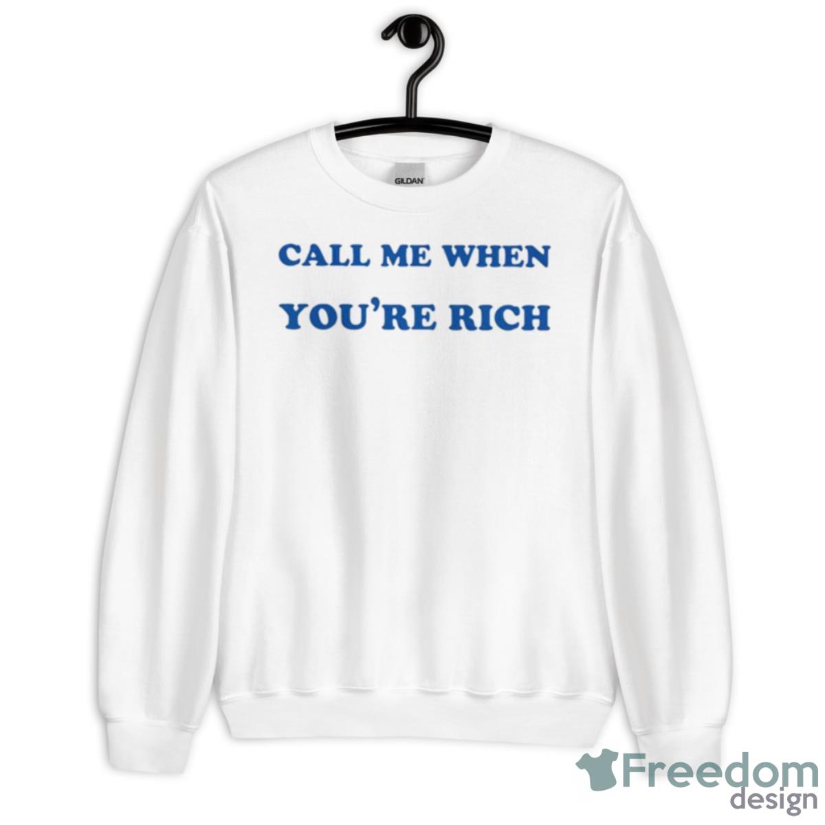 Call Me When You’re Rich Shirt - Unisex Heavy Blend Crewneck Sweatshirt