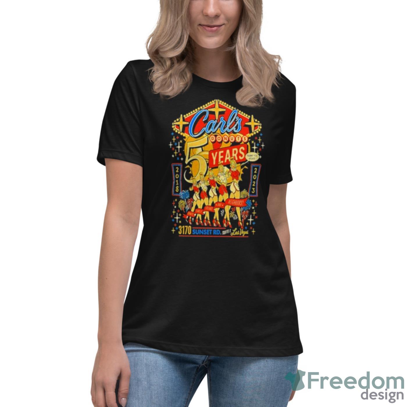 Carl’s Donuts 5 Years April 8 2023 Las Vegas Shirt - Womens Relaxed Short Sleeve Jersey Tee Carl’s Donuts 5 Years April 8 2023 Las Vegas Shirt - Womens Relaxed Short Sleeve Jersey Tee
