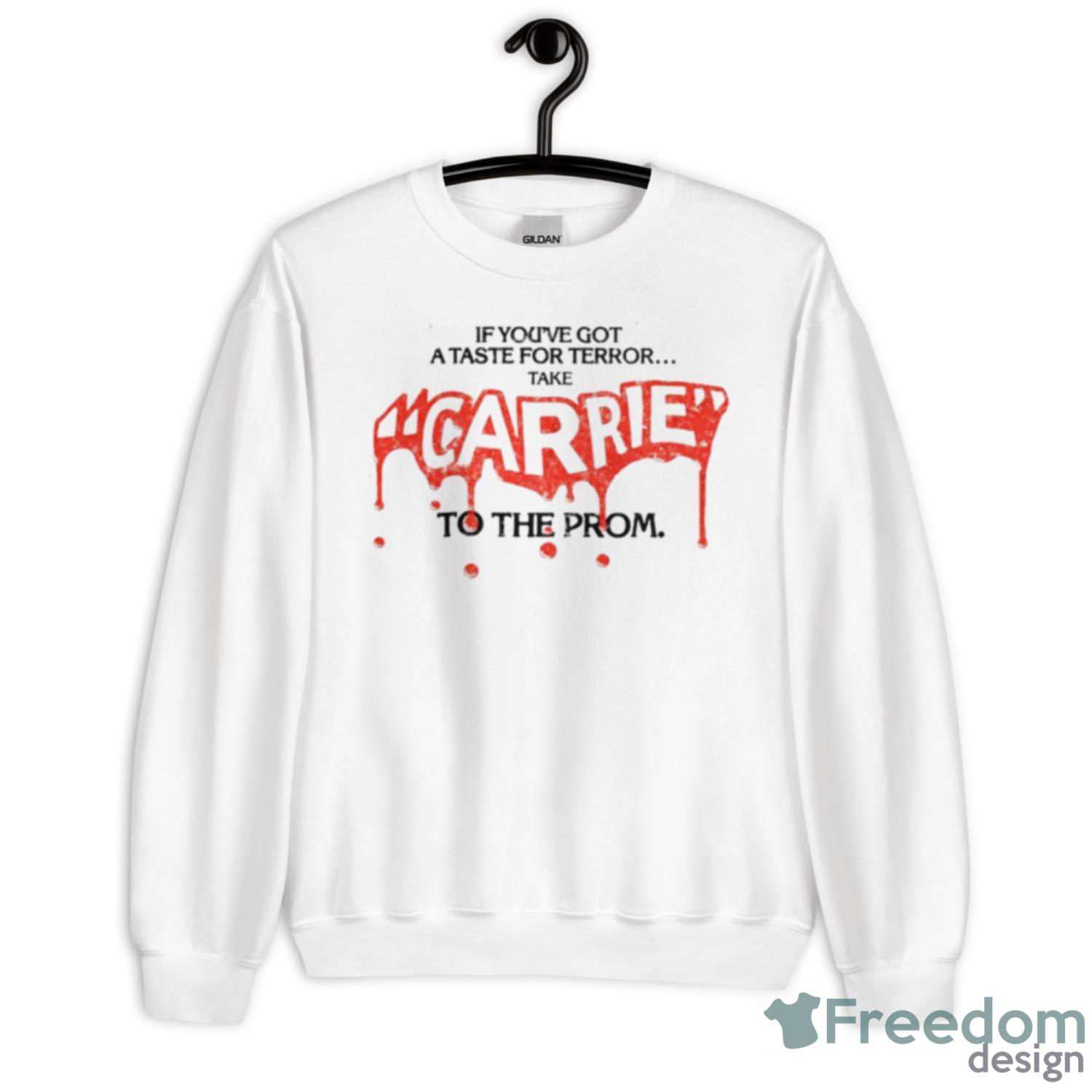 Carrie If You’re Got A Taste For Terror Take Shirt - Unisex Heavy Blend Crewneck Sweatshirt