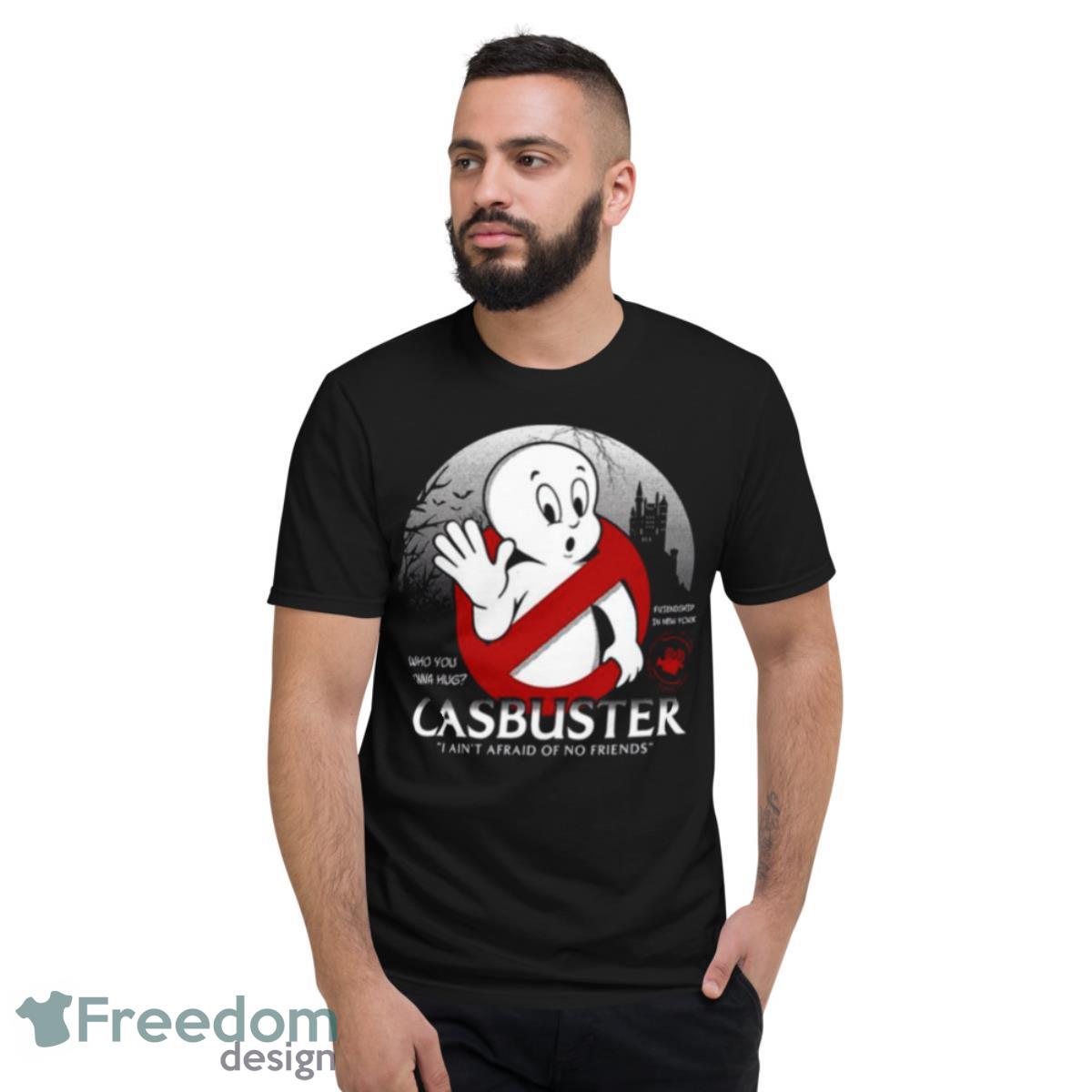 Casbuster I Am Not Afraid No Friends Casper The Ghost Shirt - Short Sleeve T-Shirt