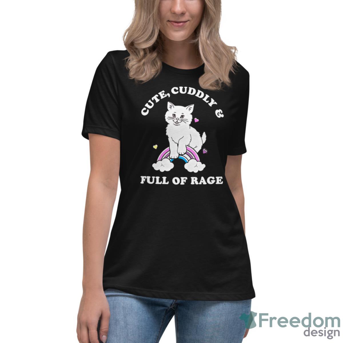 Cat Cute Cuddly And Full Of Rage Shirt
