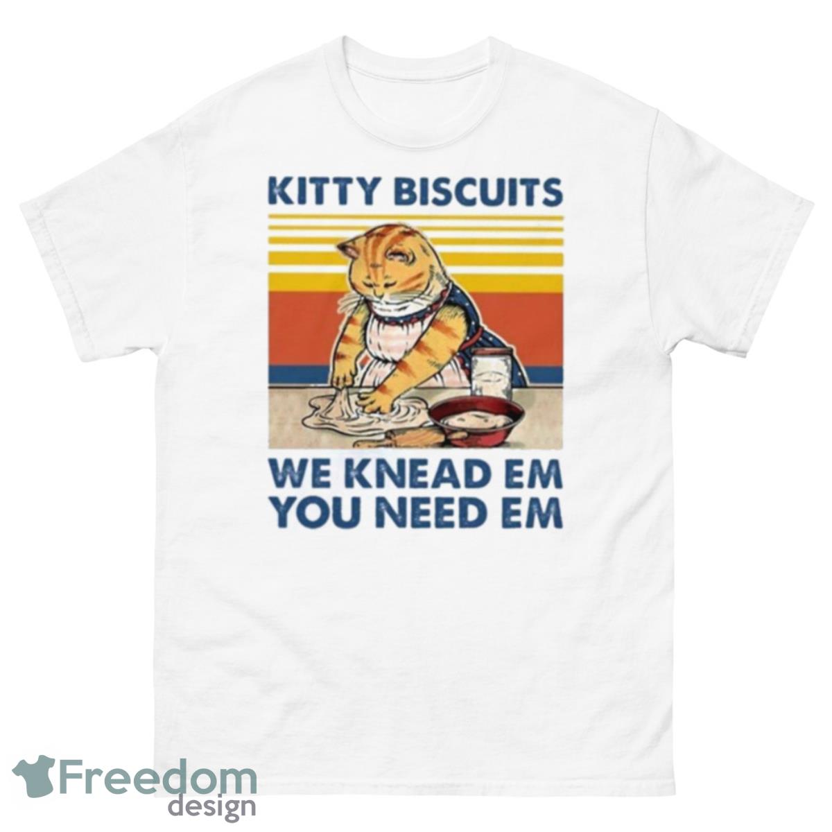 Cat Kitty Biscuits We Knead Em You Need Em Vintage Shirt - 500 Men’s Classic Tee Gildan