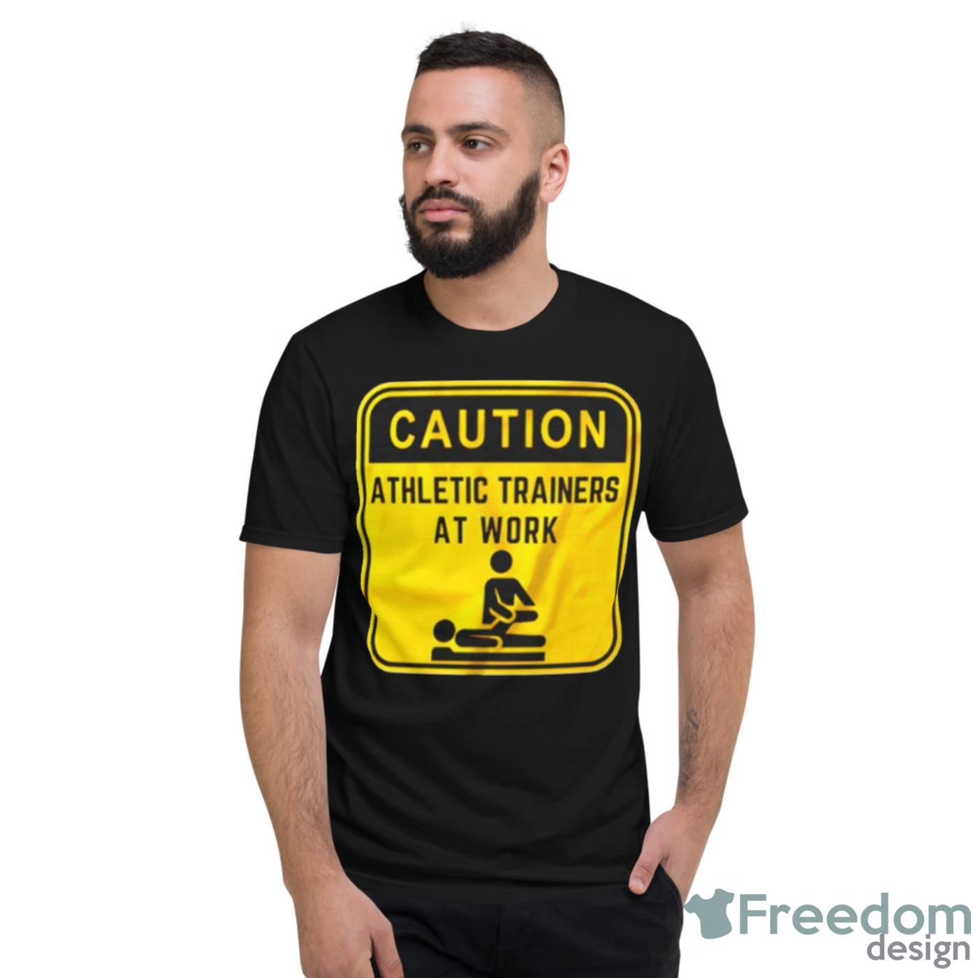 Caution Athletic Trainers At Work Shirt - Short Sleeve T-Shirt