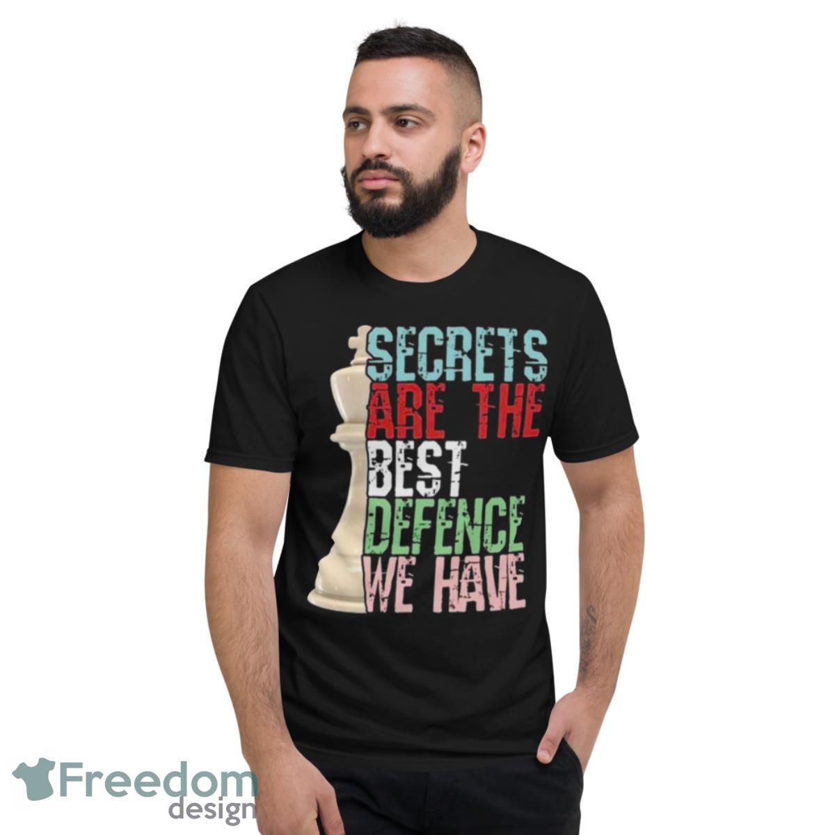 Chess Player Secrets Are The Best Defence We Have Shirt - Short Sleeve T-Shirt