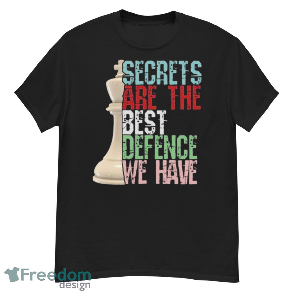 Chess Player Secrets Are The Best Defence We Have Shirt - G500 Men’s Classic T-Shirt