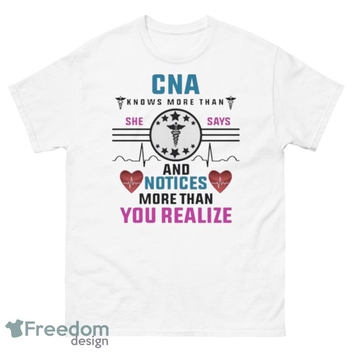 CNA Knows More Than She Says And Notices More Than Realize Shirt - 500 Men’s Classic Tee Gildan