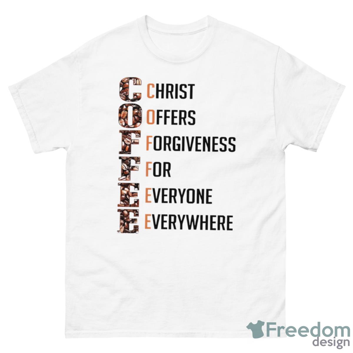 Coffee Christ Offers Forgiveness For Everyone Everywhere Shirt - 500 Men’s Classic Tee Gildan