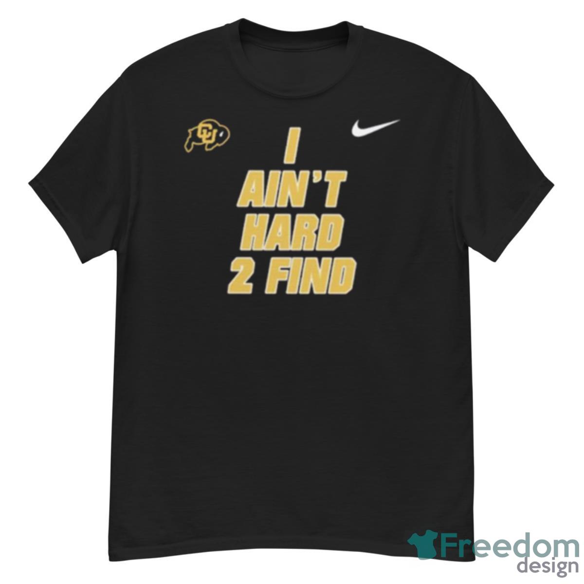 Colorado Buffaloes I Ain’t Hard 2 Find Shirt - G500 Men’s Classic T-Shirt