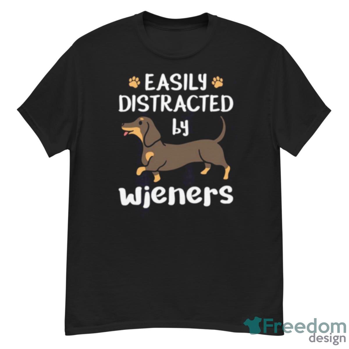 Dachshund Dog Easily Distracted By Wieners Shirt - G500 Men’s Classic T-Shirt