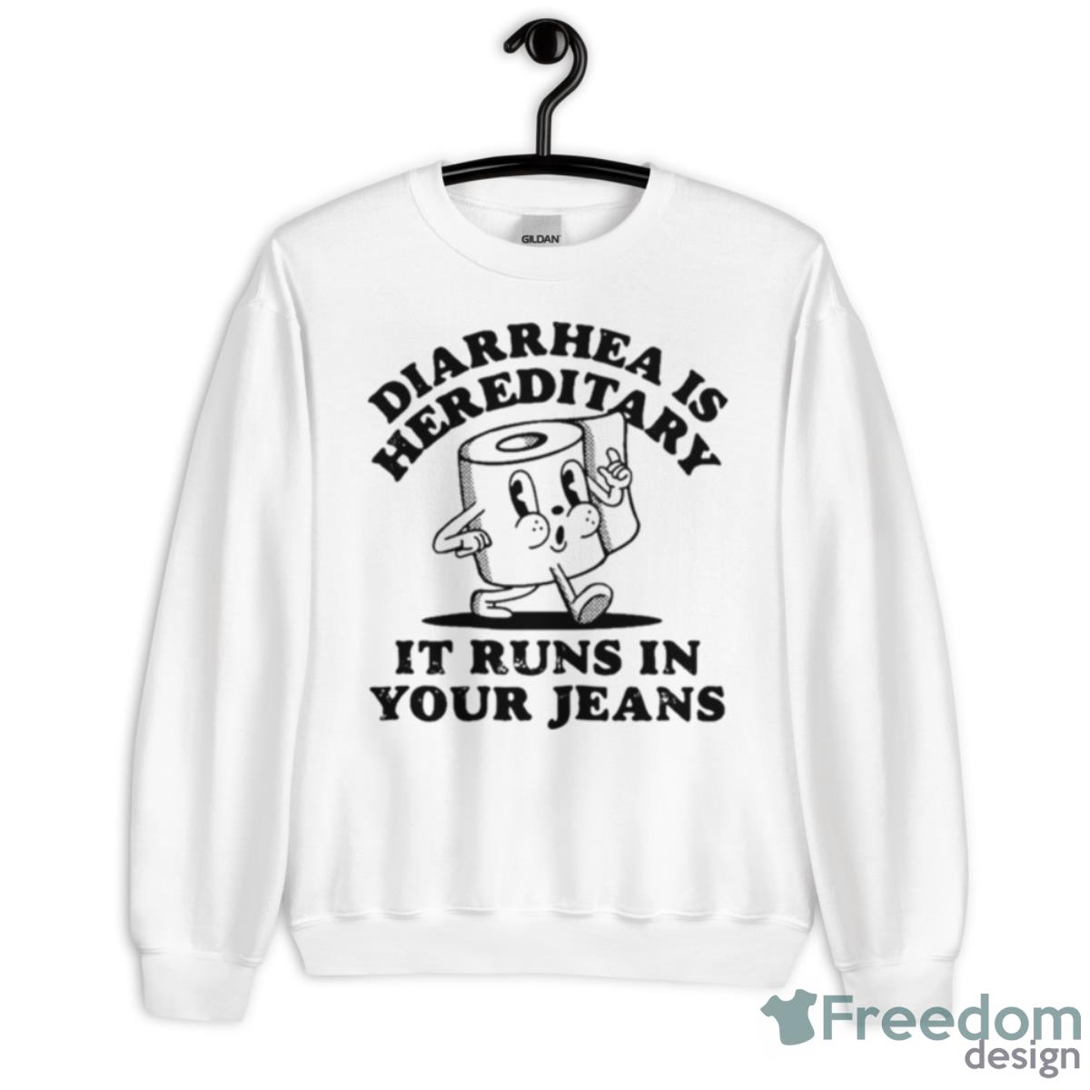 Diarrhea Is Hereditary It Runs In Your Jeans Shirt - Unisex Heavy Blend Crewneck Sweatshirt